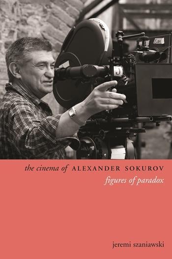 Couverture du livre : The Cinema of Alexander Sokurov - Figures of Paradox