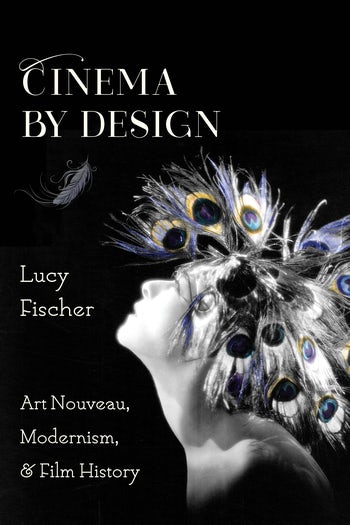 Couverture du livre : Cinema by Design - Art Nouveau, Modernism, and Film History