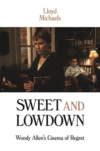 Couverture du livre : Sweet and Lowdown - Woody Allen's Cinema of Regret