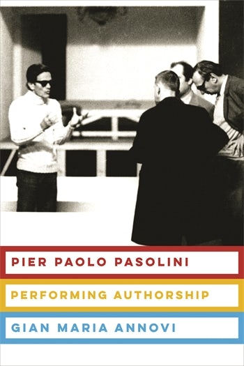 Book cover: Pier Paolo Pasolini - Performing Authorship