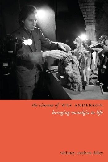 Book cover: The Cinema of Wes Anderson - Bringing Nostalgia to Life