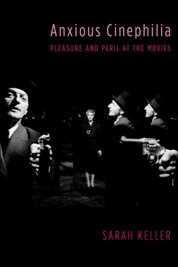 Couverture du livre : Anxious Cinephilia - Pleasure and Peril at the Movies