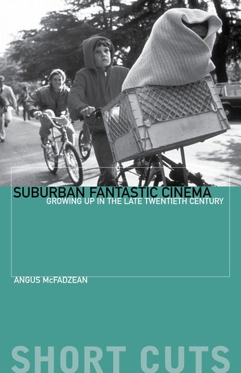 Book cover: Suburban Fantastic Cinema - Growing Up in the Late Twentieth Century