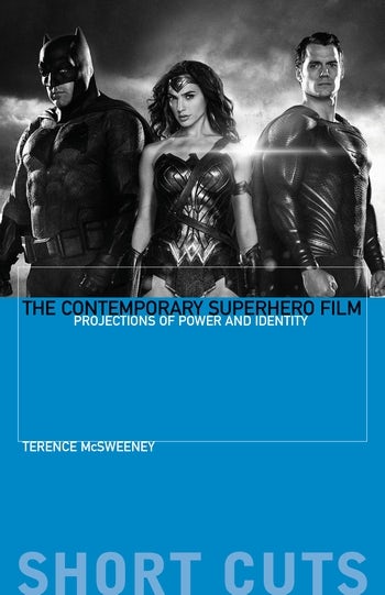 Book cover: The Contemporary Superhero Film - Projections of Power and Identity