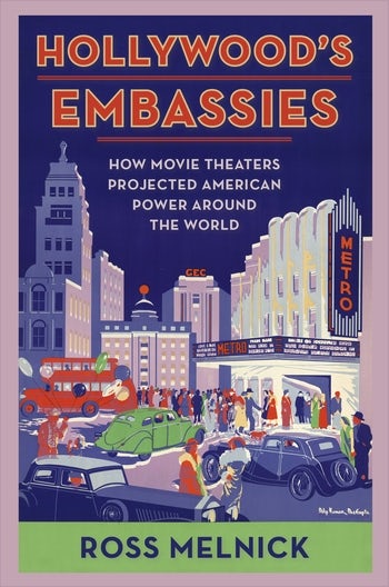 Couverture du livre : Hollywood's Embassies - How Movie Theaters Projected American Power Around the World