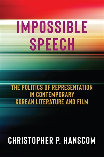Couverture du livre : Impossible Speech - The Politics of Representation in Contemporary Korean Literature and Film