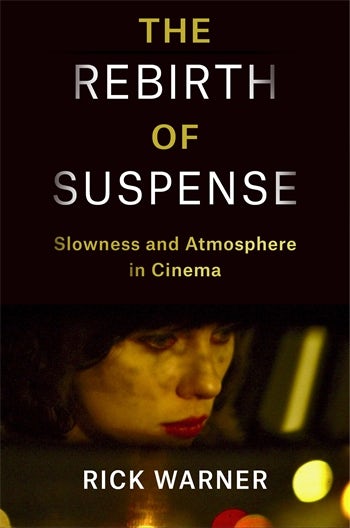 Book cover: The Rebirth of Suspense - Slowness and Atmosphere in Cinema