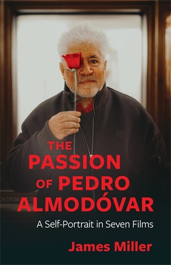 Book cover: The Passion of Pedro Almodóvar - A Self-Portrait in Seven Films