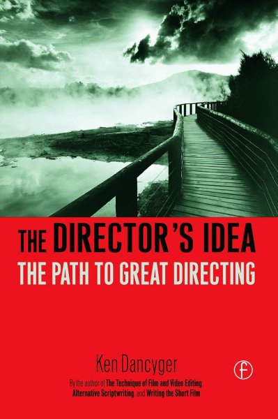 Book cover: The Director's Idea - The Path to Great Directing