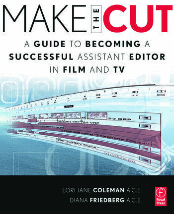 Couverture du livre : Make the Cut - A Guide to Becoming a Successful Assistant Editor in Film and TV