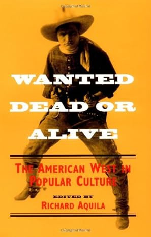 Couverture du livre : Wanted Dead or Alive - The American West in Popular Culture