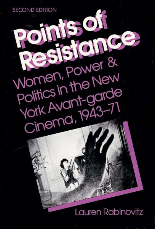 Couverture du livre : Points of Resistance - Women, Power & Politics in the New York Avant-Garde Cinema, 1943-71