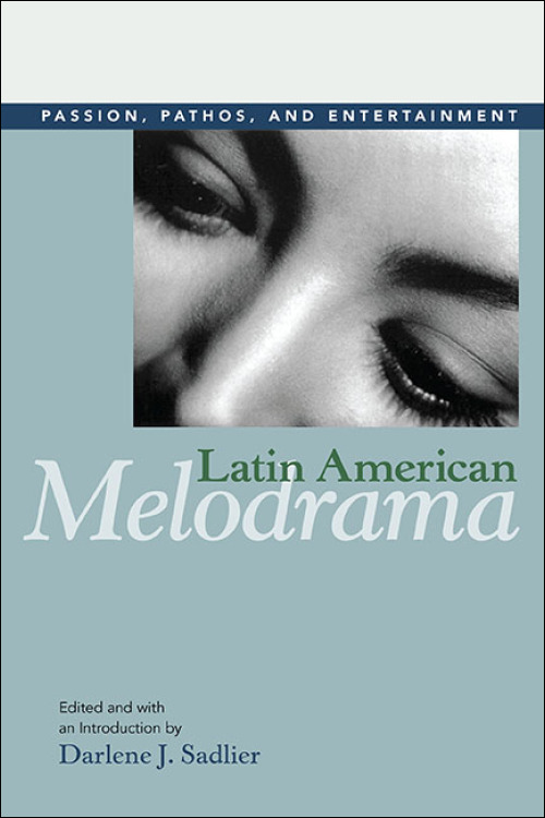 Couverture du livre : Latin American Melodrama - Passion, Pathos, and Entertainment