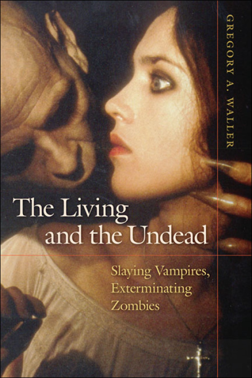 Couverture du livre : The Living and the Undead - Slaying Vampires, Exterminating Zombies