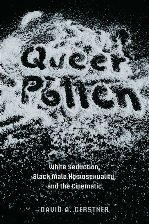 Couverture du livre : Queer Pollen - White Seduction, Black Male Homosexuality, and the Cinematic