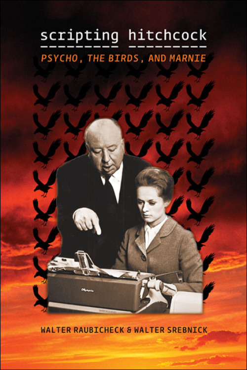Book cover: Scripting Hitchcock - Psycho, The Birds, And Marnie