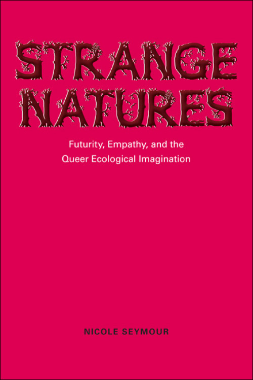 Couverture du livre : Strange Natures - Futurity, Empathy, and the Queer Ecological Imagination