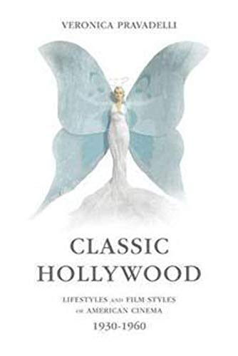 Couverture du livre : Classic Hollywood - Lifestyles and Film Styles of American Cinema, 1930-1960