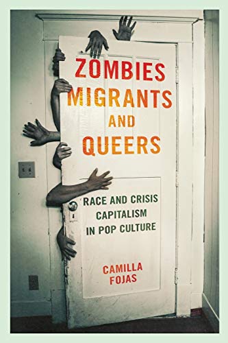 Couverture du livre : Zombies, Migrants, and Queers - Race and Crisis Capitalism in Pop Culture