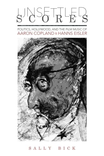 Couverture du livre : Unsettled Scores - Politics, Hollywood, and the Film Music of Aaron Copland and Hanns Eisler