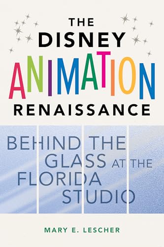 Book cover: The Disney Animation Renaissance - Behind the Glass at the Florida Studio
