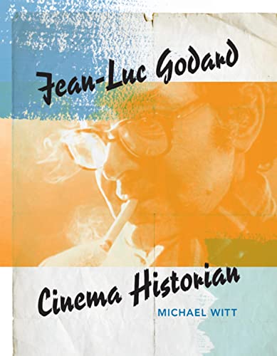 Book cover: Jean-Luc Godard, Cinema Historian