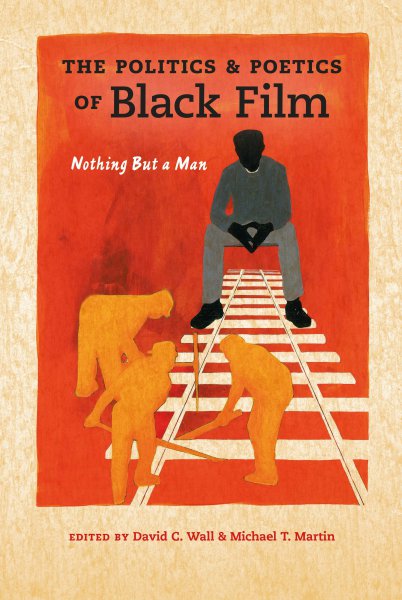 Couverture du livre : The Politics and Poetics of Black Film - Nothing But a Man