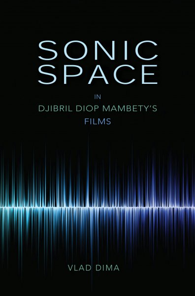 Book cover: Sonic Space in Djibril Diop Mambety's Films