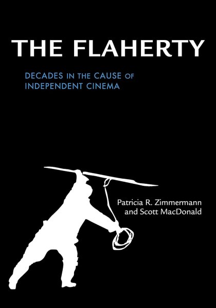 Book cover: The Flaherty - Decades in the Cause of Independent Cinema