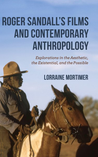 Couverture du livre : Roger Sandall's Films and Contemporary Anthropology - Explorations in the Aesthetic, the Existential, and the Possible