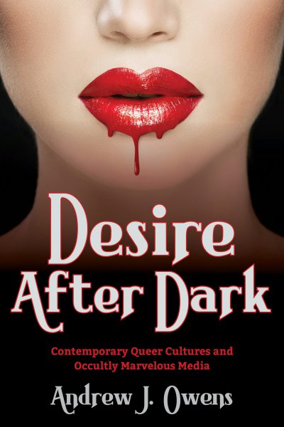Book cover: Desire After Dark - Contemporary Queer Cultures and Occultly Marvelous Media