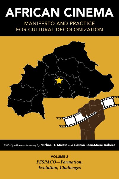 Book cover: African Cinema - Manifesto and Practice for Cultural Decolonization: Volume 2: FESPACO-Formation, Evolution, Challenges