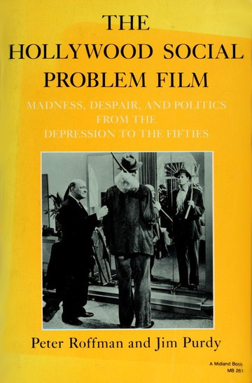 Book cover: The Hollywood Social Problem Film - Madness, despair, and politics from the Depression to the fifties