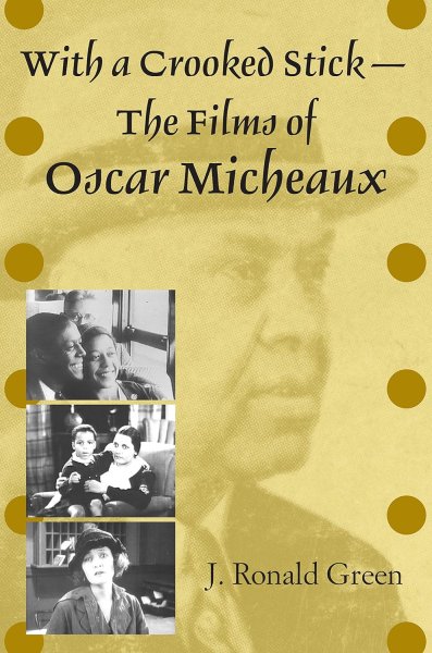 Book cover: With a Crooked Stick - The Films of Oscar Micheaux