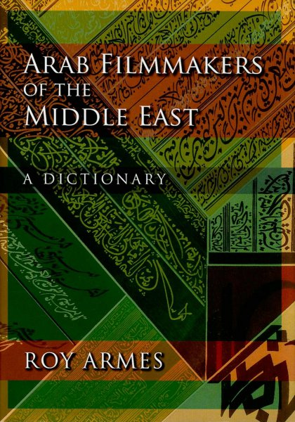 Book cover: Arab Filmmakers of the Middle East - A Dictionary