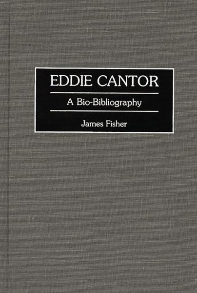 Book cover: Eddie Cantor - A Bio-Bibliography
