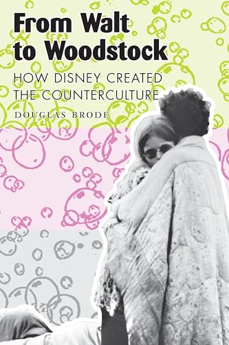 Couverture du livre : From Walt to Woodstock - How Disney Created the Counterculture