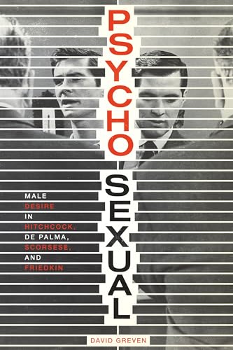 Book cover: Psycho-Sexual - Male Desire in Hitchcock, De Palma, Scorsese, and Friedkin