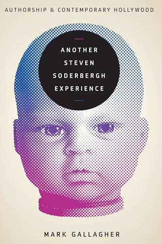 Couverture du livre : Another Steven Soderbergh Experience - Authorship and Contemporary Hollywood