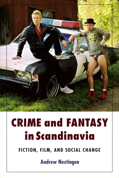 Book cover: Crime and Fantasy in Scandinavia - Fiction, Film, and Social Change