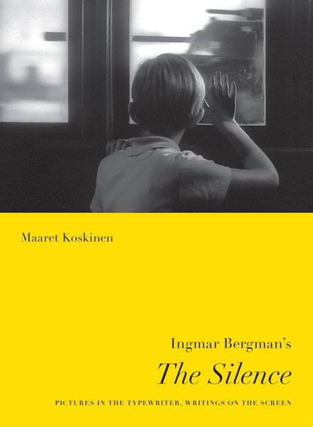 Couverture du livre : Ingmar Bergman's The Silence - Pictures in the Typewriter, Writings on the Screen
