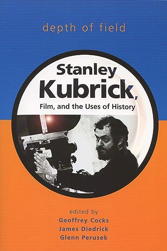 Couverture du livre : Depth of Field - Stanley Kubrick, Film, and the Uses of History