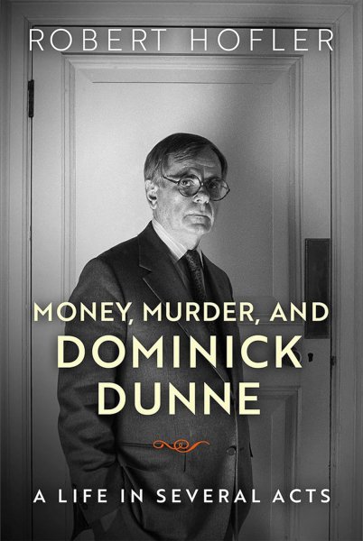 Book cover: Money, Murder, and Dominick Dunne - A Life in Several Acts