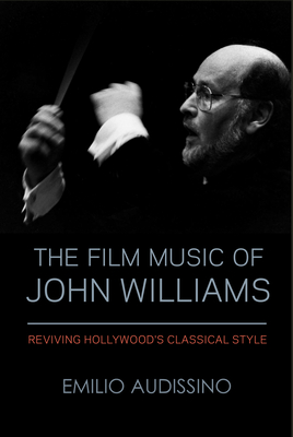 Book cover: The Film Music of John Williams - Reviving Hollywood's Classical Style
