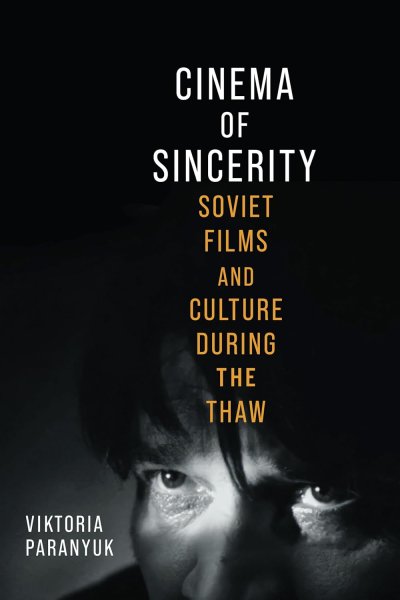 Couverture du livre : Cinema of Sincerity - Soviet Films and Culture During the Thaw