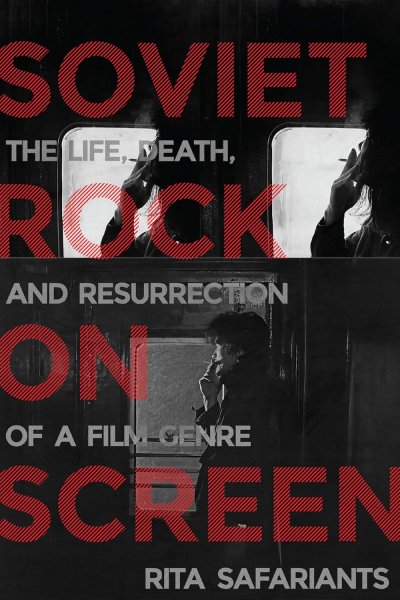Couverture du livre : Soviet Rock on Screen - The Life, Death, and Resurrection of a Film Genre