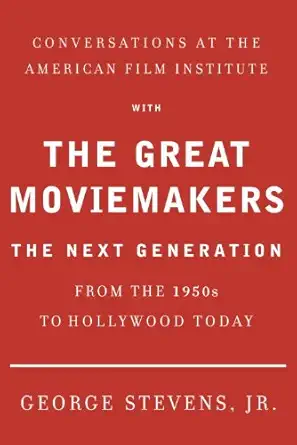 Couverture du livre : Conversations at the American Film Institute with the Great Moviemakers - The Next Generation