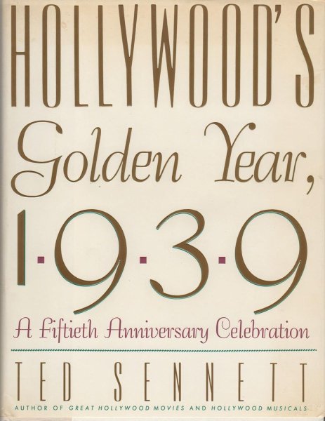 Book cover: Hollywood's Golden Year, 1939 - A Fiftieth Anniversary Celebration