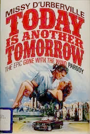 Book cover: Today Is Another Tomorrow - The Epic Gone With the Wind Parody