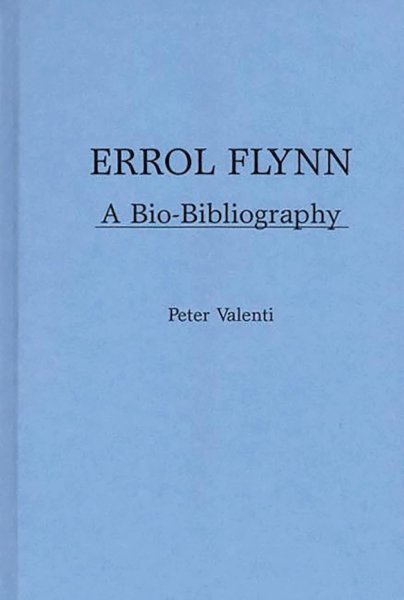 Book cover: Errol Flynn - A Bio-Bibliography